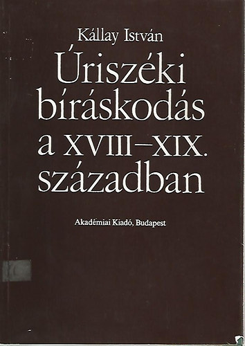 K�llay Istv�n - �risz�ki b�r�skod�s a XVIII-XIX.sz�zadban