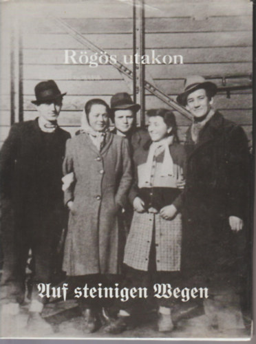 Dr. Kovcs Jzsef Lszl  (szerk) - Rgs utakon - Auf steinigen Wegen (magyar-nmet nyelv)