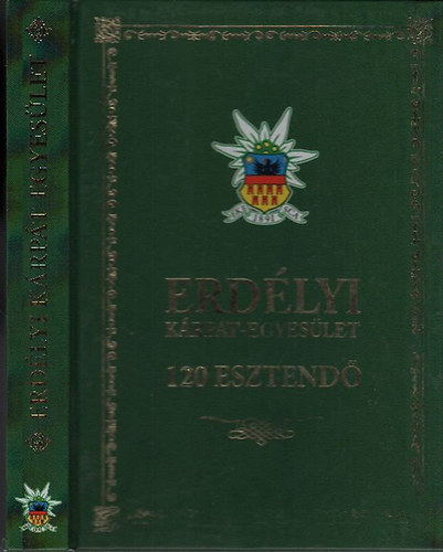 Erdélyi Kárpát-Egyesület: 120 esztendő (Jubileumi kiadvány)