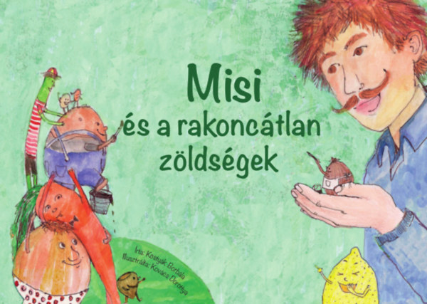 Kostyk Borbla - Misi s a rakonctlan zldsgek