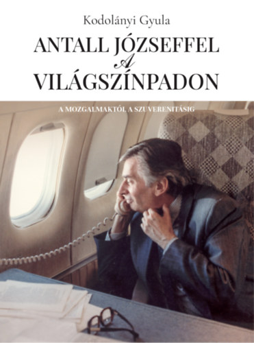 Kodol�nyi Gyula - Antall J�zseffel a vil�gsz�npadon