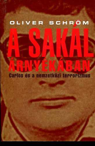 Oliver Schrm - A Sakl rnykban (CArlos s a nemzetkzi terrorizmus)