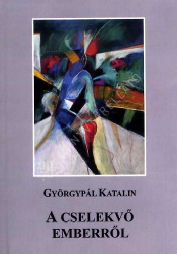 Gyrgypl Katalin - A cselekv emberrl