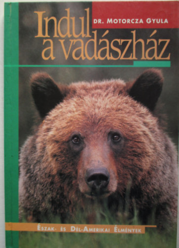 Dr. Motorcza Gyula - Indul a vadszhz