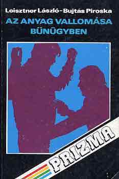 Leisztner L�szl�-Bujt�s Pirosk - Az anyag vallom�sa b�n�gyben