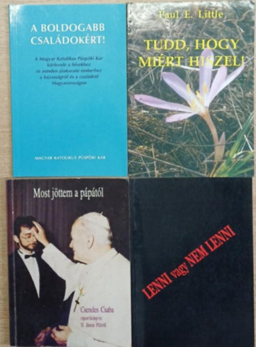 Csendes Csaba Paul E. Little - 4 db vall�si t�m�j� k�tet: A boldogabb csal�dok�rt! - Tudd, hogy mi�rt hiszel! - Most j�ttem a p�p�t�l - Lenni vagy nem lenni