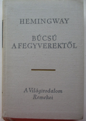 Ernest Hemingway - Bcs a fegyverektl