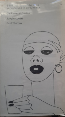 Paul Theroux - Bibliothek Bayerische R�ck Versicherung in der Literatur Nr 12. Die Unversicherten - Jungle Lovers (n�met-angol)