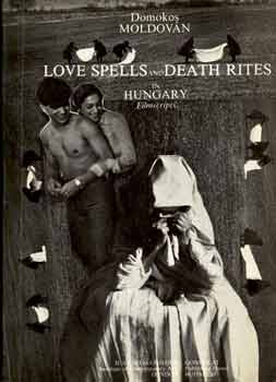 Moldován Domokos - Love spells and death rites in Hungary / Filmscripts