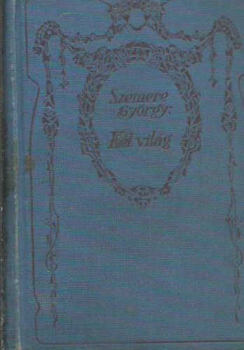 Szemere Gyrgy - A kt vilg