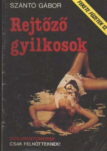 Sz�nt� G�bor - Rejt�z� gyilkosok (Fekete f�zetek 13.)