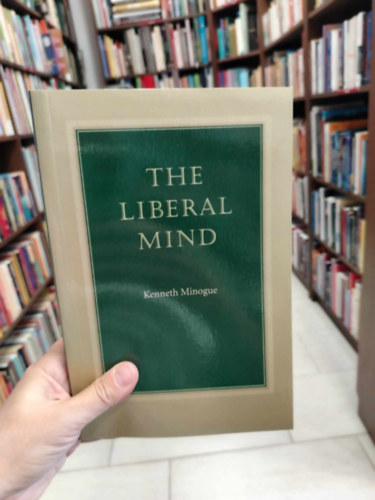 Kenneth Minogue - The Liberal Mind
