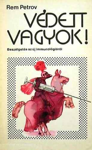 Rem Petrov - V�dett vagyok! (Besz�lget�s az �j immunol�gi�r�l)
