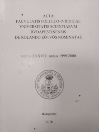 Vks Lajos - Acta Facultatis Politico-Iuridicae Universitatis Scientiarum Budapestinensis de Rolando Etvs Nominatae Tomus XXXVII.