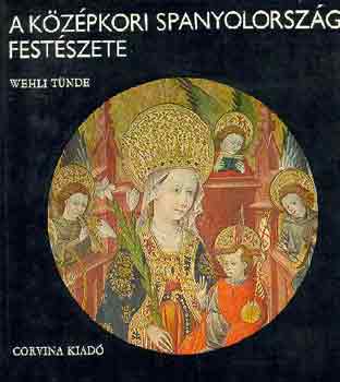 Wehli Tünde - A középkori Spanyoloroszág
