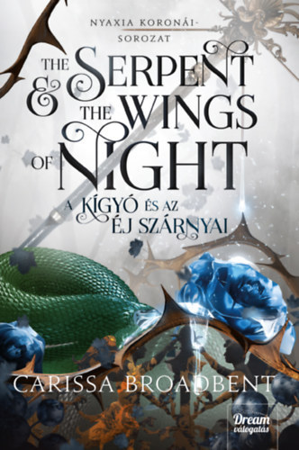 Carissa Broadbent - The Serpent and the Wings of Night - A kgy s az j szrnyai