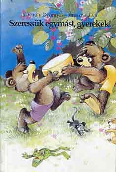 B. Kir�ly Gy�rgyi-Krasznai �va - Szeress�k egym�st, gyerekek!