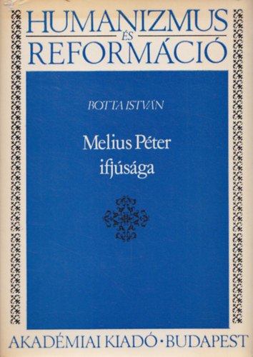 Botta Istv�n - Melius P�ter ifj�s�ga (Humanizmus �s reform�ci�)