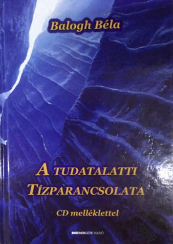 Balogh Bla - A tudatalatti Tzparancsolata (CD nlkl)