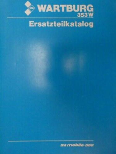 DDR Wartburg Ersatzteilkatalog Ersatzteilkatalog 1988 353 W 353 S M 1/100