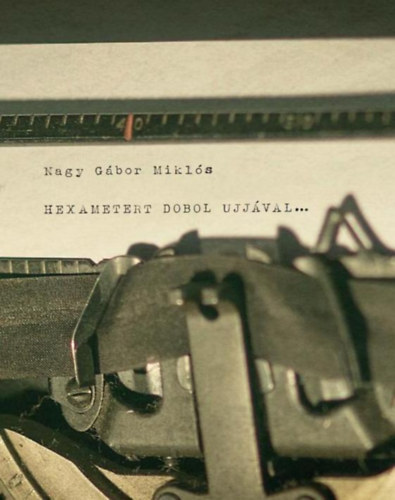 Nagy G�bormikl�s - Hexametert dobol ujj�val...