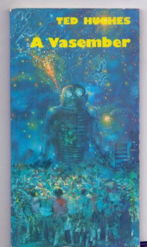 Ted Hughes - A Vasember (The Iron Man - Korga Gy�rgy rajzaival)