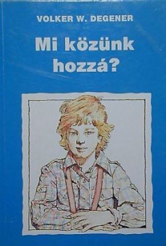 Volker W. Degener - Mi kznk hozz?