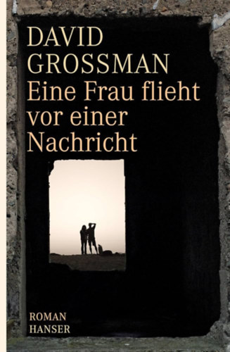 David Grossman - Eine Frau flieht vor einer Nachricht