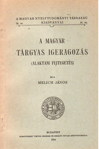 Melich János - A magyar tárgyas igeragozás (Alaktani fejtegetés)