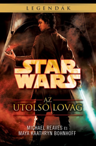 Maya Kaathryn Bohnhoff Michael Reaves - Star Wars: Az utols lovag