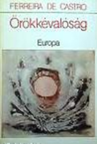 Ferreira De Castro - Örökkévalóság