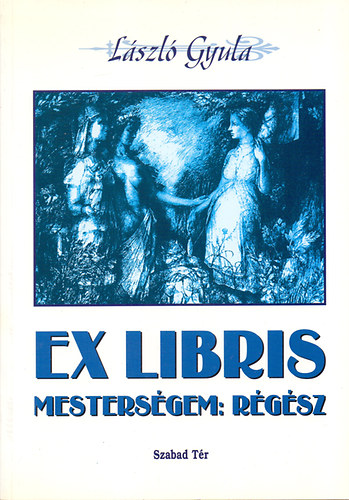 László Gyula - Ex libris - Mesterségem: régész