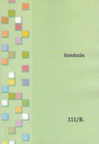 Ujváriné Siket Adrienn, Farkas Nóra Szelesné Árokszállási Andrea - Gondozás A-B