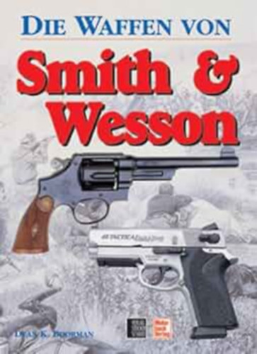 Dean K. Boorman - Die Waffen von Smith & Wessen