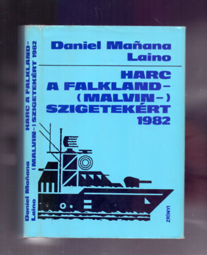 Daniel Manana Laino - Harc a Falkland - (Malvin-) szigetek�rt 1982