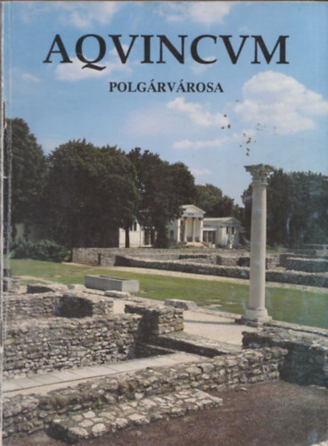 P�czy Kl�ra - Aqvincum polg�rv�rosa