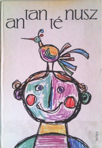 Gereblyés László (szerk.) - Antanténusz - mondókák és tréfás versek Bálint Endre rajzaival.