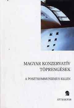 L�nczi-Moln�r-Orb�n-Orb�n - Magyar konzervat�v t�preng�sek a posztkommunizmus ellen