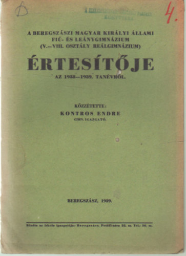 Kontros Endre - A Beregsz�szi Magyar Kir�lyi �llami Fi�- �s Le�nygimn�zium ( V.-VIII. oszt�ly Re�lgimn�zium ) �rtes�t�je az 1938-1939. tan�vr�l