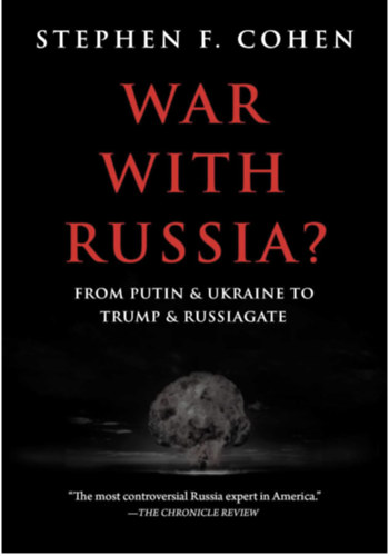Stephen F. Cohen - War with Russia?: From Putin & Ukraine to Trump & Russiagate