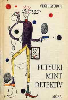 Végh György - Futyuri mint detektív
