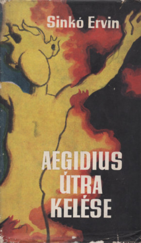 Sinkó Ervin - Aegidius útra kelése és más történetek