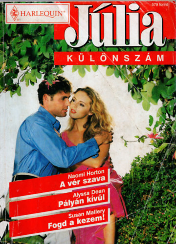 Susan Mallery, Alyssa Dean Naomi Horton - A vér szava + Pályán kívül + Fogd a kezem! - Júlia különszám 2000/4