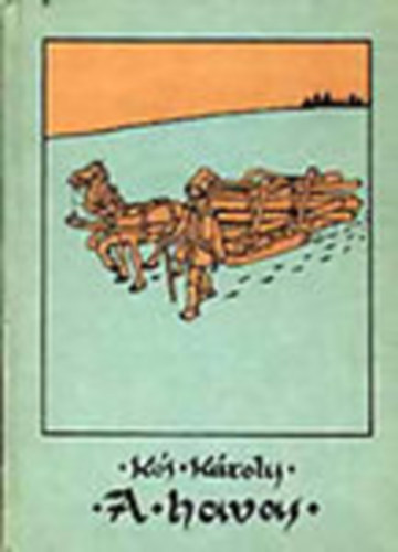 K�s K�roly - A havas - Elbesz�l�sek �s a Budai Nagy Antal c�m� dr�ma