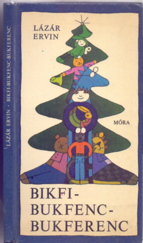Lázár Ervin - Bikfi-Bukfenc-Bukferenc (Réber László rajzaival)