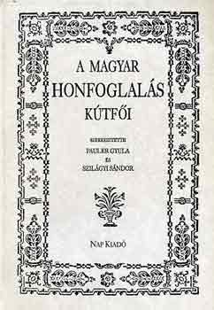 Pauler Gyula-Szil�gyi S�ndor - A magyar honfoglal�s k�tf�i