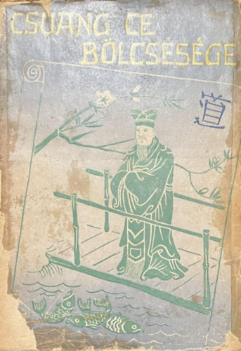 Brelich Angelo  (�ssze�ll.) - Csuang Ce b�lcsess�ge (Els� magyarnyelv� kiad�s)