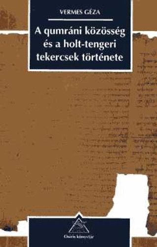 Szerk.: Benda Gyula; Gyurgyk Jnos; Komorczy Gza, Ford.: Hajnal Piroska Vermes Gza - A qumrni kzssg s A holt-tengeri tekercsek trtnete (Osiris knyvtr-Trtnelem) (A holt-tengeri tekercsek: 1947-1997, A tekercsek hitelessge s datlsa, A qumrni knyvtr, A kzssg vallsi eszmi...)