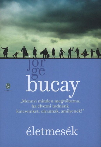 Jorge Bucay - �letmes�k - T�rt�netek, melyekb�l az �letet tanultam