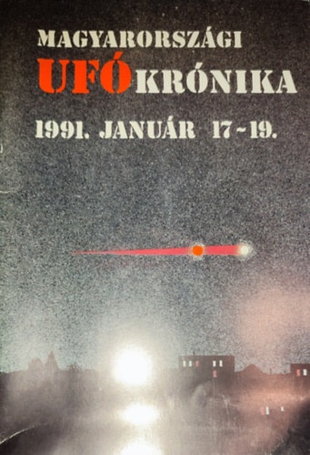 Égerházi Péter - Égerházi Péter - Magyarországi UFÓ krónika-1991. január 17-19.